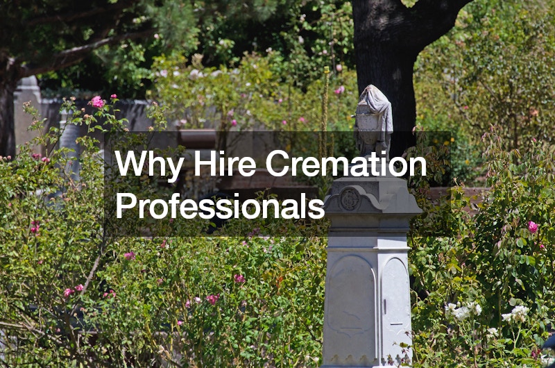 Why Hire Cremation Professionals